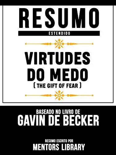 Baixar Resumo Estendido: Virtudes Do Medo (The Gift Of Fear) – Baseado No Livro De Gavin De Becker pdf, epub, mobi, eBook