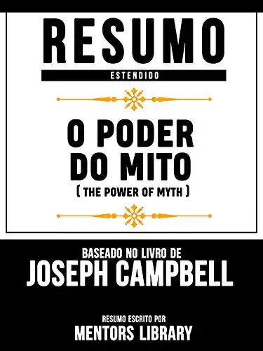 Baixar Resumo Estendido: O Poder Do Mito (The Power Of Myth) – Baseado No Livro De Joseph Campbell pdf, epub, mobi, eBook