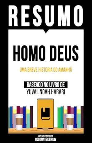 Capa do livro Resumo – Homo Deus – Uma Breve Historia Do Amanhã – Baseado No Livro De Yuval Noah Harari - Bookmate Editorial