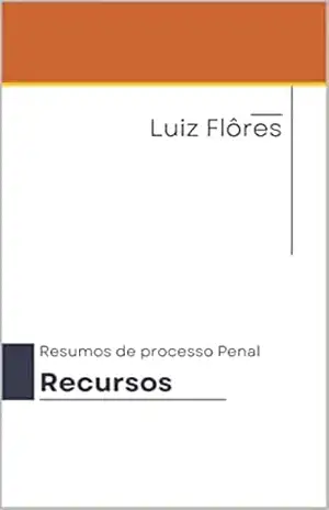 Capa do livro Resumos de Processo Penal: Recursos - Luiz Ricardo Flores