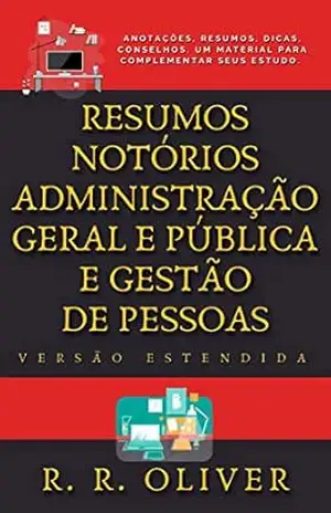 Resumos Notórios: Administração Geral e Pública e Gestão de Pessoas – Versão Estendida – R. R. Oliver