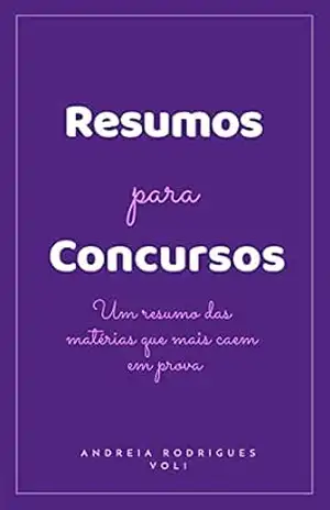 Resumos para Concursos Públicos: Um resumo das matérias que mais caem em prova – Andreia  Rodrigues