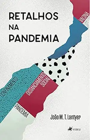 Retalhos na pandemia – João M. T. Lantyer Retalhos na pandemia – João M. T. Lantyer