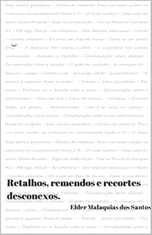 Retalhos, remendos e recortes desconexos. – Elder Malaquias dos Santos