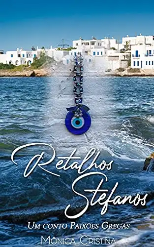 Baixar Retalhos Stefanos: Um conto de Paixões Gregas (Série Paixões Gregas) pdf, epub, mobi, eBook