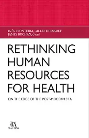 Rethinking Human Resources for health – On the edge of the Post–Modern Era – Inês Fronteira Rethinking Human Resources for health – On the edge of the Post–Modern Era – Inês Fronteira