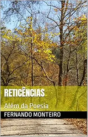 RETICÊNCIAS: Além da Poesia – Fernando Monteiro