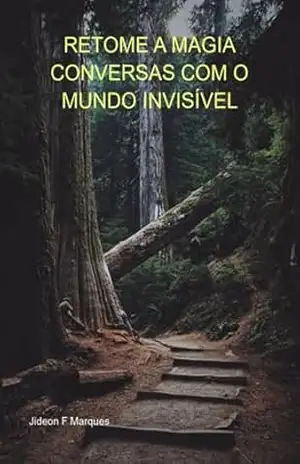 Retome A Magia Conversas Com O Mundo Invisível – Jideon F Marques
