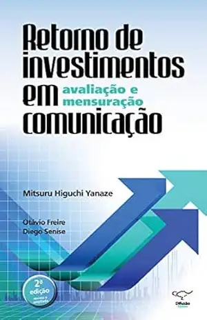 Capa do livro Retorno de investimentos em comunicação: avaliação e mensuração: 2ª edição revista e ampliada - Mitsuru Higuchi Yanaze