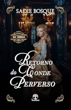 Retorno do Conde Perverso (Nas Sombras Livro 1) – Sadie Bosque