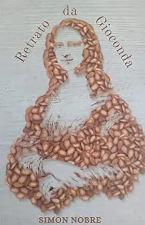 Retrato da Gioconda: A incrível história de um sonhador – Simon Nobre