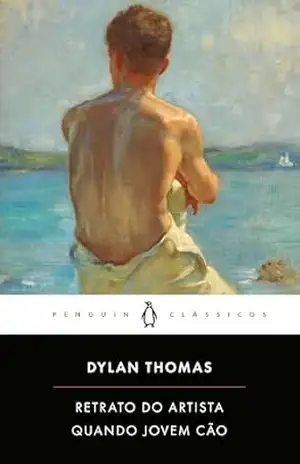 Retrato do Artista quando Jovem Cão – Dylan Thomas Retrato do Artista quando Jovem Cão – Dylan Thomas