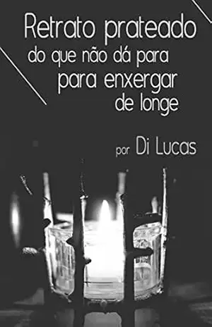 Retrato prateado do que não dá para enxergar de longe – Di Lucas Retrato prateado do que não dá para enxergar de longe – Di Lucas