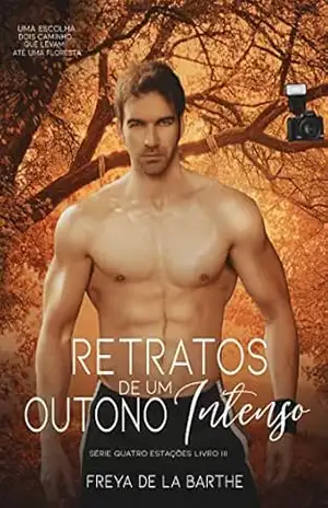 Retratos De Um Outono Intenso (Ás Quatro Estações Livro 3) - Freya De La Barthe Retratos De Um Outono Intenso (Ás Quatro Estações Livro 3) - Freya De La Barthe