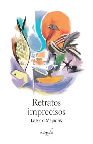 Retratos imprecisos – Laércio Majadas Retratos imprecisos – Laércio Majadas