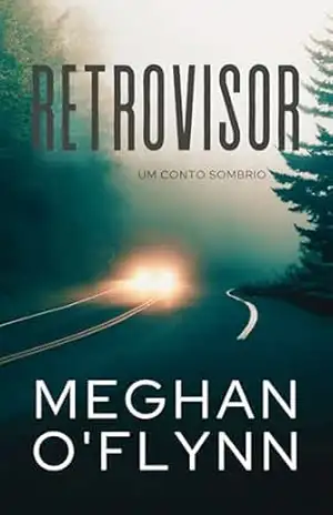 Retrovisor: Um Conto Sombrio – Meghan O’Flynn