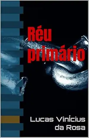 Capa do livro Réu primário - Lucas VinÍcius da Rosa