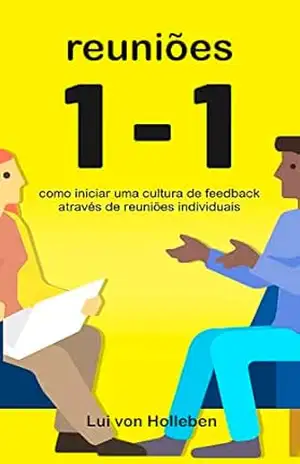 Capa do livro Reuniões 1–1: Como iniciar uma cultura de feedback através de reuniões individuais - Lui von Holleben