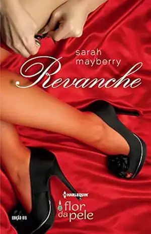 Revanche (Harlequin Flor da Pele Livro 13) – Sarah Mayberry