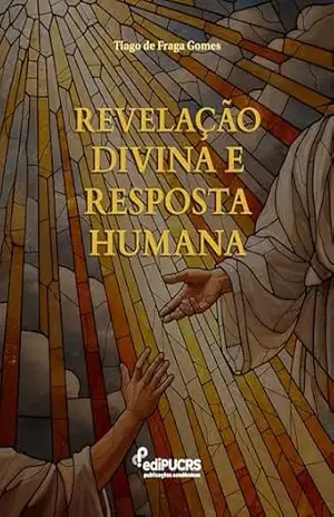 Capa do livro Revelação Divina e Resposta Humana - Tiago de Fraga Gomes