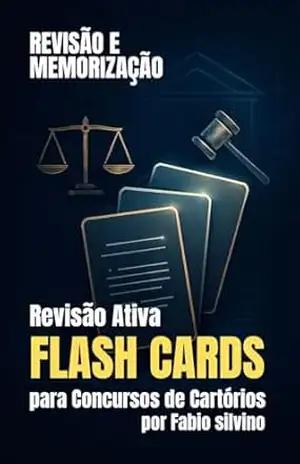 Revisão Ativa: Flashcards para Concursos de Cartórios: Otimize seu estudo e solidifique seu conhecimento – Fabio Silvino