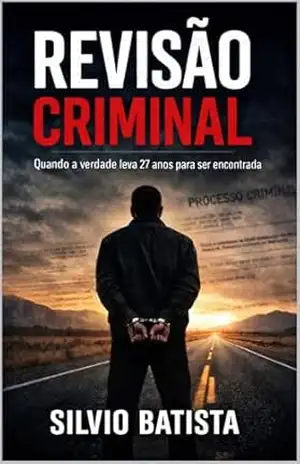 Capa do livro REVISÃO CRIMINAL: Quando a verdade leva 27 anos para ser encontrada - Silvio Batista da Silva