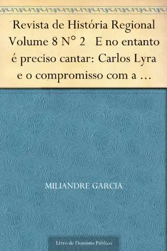 Baixar Revista de História Regional Volume 8 N° 2 E no entanto é preciso cantar: Carlos Lyra e o compromisso com a canção pdf, epub, mobi, eBook