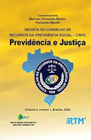 REVISTA DO CONSELHO DE RECURSOS DA PREVIDÊNCIA SOCIAL – CRPS:: REVISTA DO CONSELHO DE RECURSOS DA PREVIDÊNCIA SOCIAL – CRPS: Previdência e Justiça ( – Marcelo Fernando  Borsio