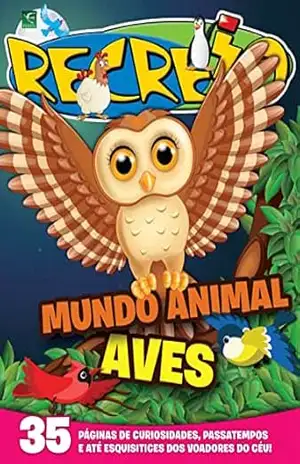 Revista Recreio – Edição Especial – Mundo Animal: Aves – Grupo Perfil Revista Recreio – Edição Especial – Mundo Animal: Aves – Grupo Perfil