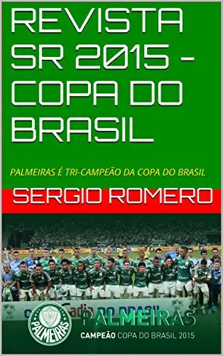 Baixar REVISTA SR 2015 – COPA DO BRASIL: PALMEIRAS É TRI–CAMPEÃO DA COPA DO BRASIL pdf, epub, mobi, eBook