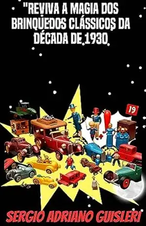 Capa do livro Reviva a Magia dos Brinquedos Clássicos da Década de 1930: 50 Histórias Infantis (brinquedos de outras décadas) - SERGIO ADRIANO GUISLERI
