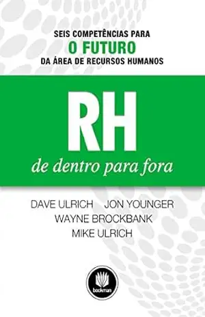 Capa do livro RH de Dentro para Fora: Seis Competências para o Futuro da Área de Recursos Humanos - David Ulrich