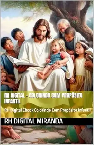 Rh Digital – Colorindo Com Propósito Infantil: RH Digital Ebook Colorindo Com Propósito Infantil – RH Digital Miranda Rh Digital – Colorindo Com Propósito Infantil: RH Digital Ebook Colorindo Com Propósito Infantil – RH Digital Miranda