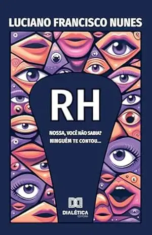 Capa do livro RH: Nossa, você não sabia? Ninguém te contou... - LUCIANO FRANCISCO NUNES