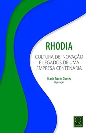 Capa do livro Rhodia Cultura de Inovação e Legado de Uma Empresa Centenária - Maria Tereza Gomes