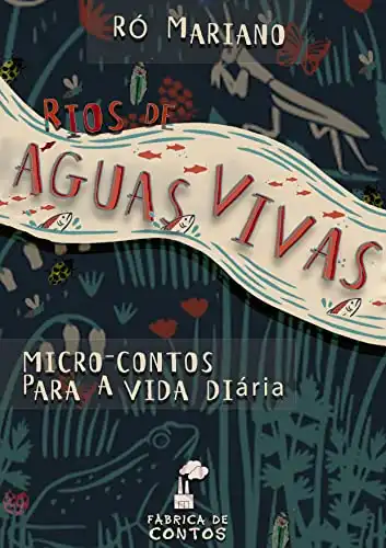 Baixar Rio de Águas Vivas: Micro Contos Para a Vida Diária pdf, epub, mobi, eBook