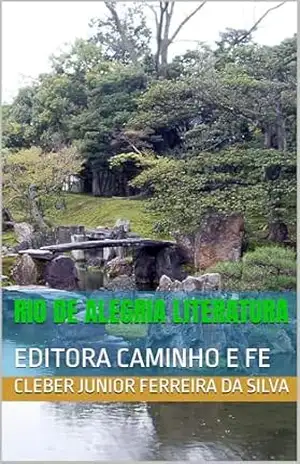 RIO DE ALEGRIA LITERATURA: EDITORA CAMINHO E FE – CLEBER JUNIOR FERREIRA  DA SILVA