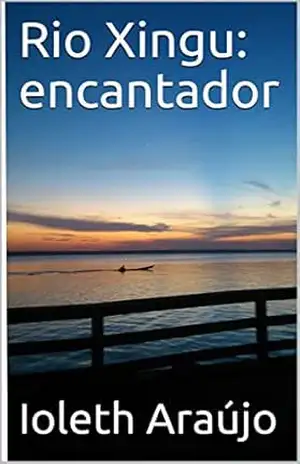 Rio Xingu: encantador – Ioleth Araújo Rio Xingu: encantador – Ioleth Araújo