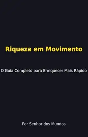 Riqueza em Movimento – O Guia Completo para Enriquecer Mais Rápido – Raniere Neves