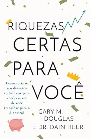 Riquezas certas para você – Gary M. Douglas