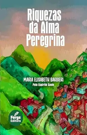 Riquezas da alma peregrina – Maria Elisabeth da Silva Barbieri