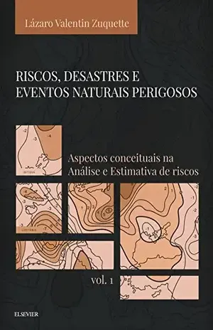 Capa do livro Riscos, desastres e eventos naturais perigosos vol. 1: Aspectos conceituais na análise e estimativa de riscos. - Lazaro Zuquette