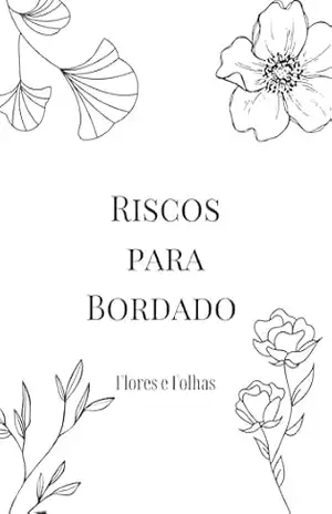Capa do livro Riscos Para Bordados: Flores e Folhas - Manuela Alves