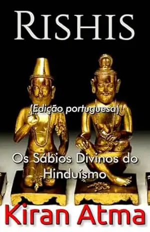 Rishis: Os Sábios Divinos do Hinduísmo (Desvende os mistérios do universo Hindu: Explore Deuses, Deusas, Mitos, Lendas e a Antiga Sabedoria Védica Livro 34) – Kiran Atma
