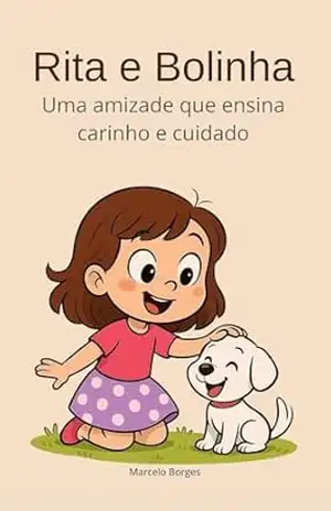 Capa do livro Rita e Bolinha: Uma Amizade que Ensina sobre Carinho e Cuidado (MB Infantil Livro 13) - Marcelo Borges