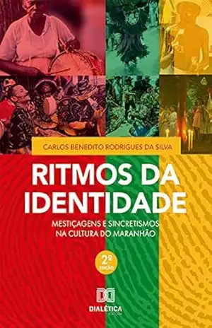 Capa do livro Ritmos da Identidade: mestiçagens e sincretismos na cultura do Maranhão - Carlos Benedito Rodrigues da Silva