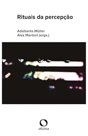 Rituais da percepção – Adalberto Müller Rituais da percepção – Adalberto Müller