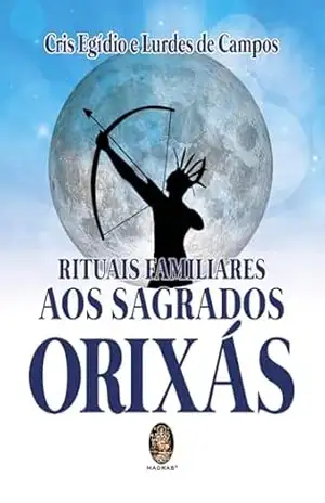 Rituais Familiares aos Sagrados Orixás – Cris Egídio
