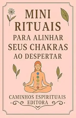 Rituais Matinais Para Alinhar Seus Chakras Ao Acordar: Desperte com leveza, equilíbrio e conexão com sua energia interior – Caminos Espirituales Editorial