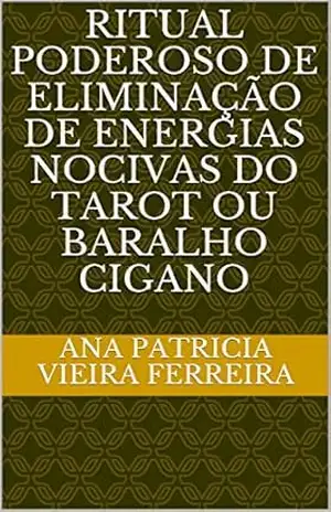Ritual poderoso de eliminação de energias nocivas do tarot ou baralho cigano – Ana Patricia Vieira Ferreira